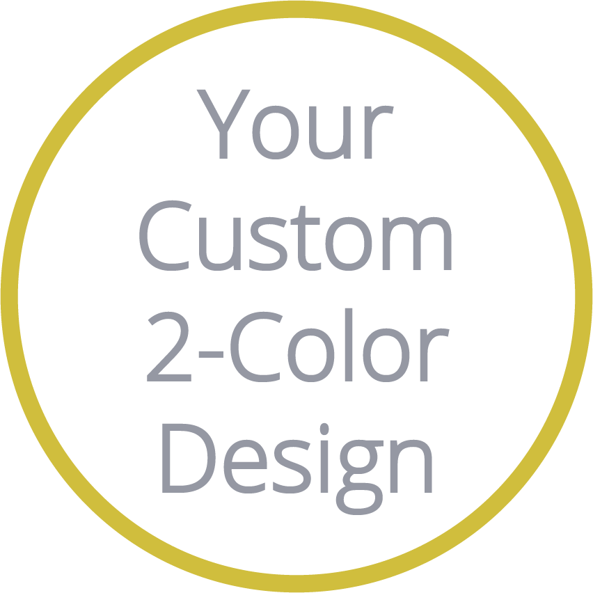 Your Custom 2-Color Design